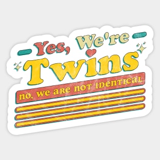 Yes We're Twins No We Are Not Identical Funny Twin Vintage Sticker